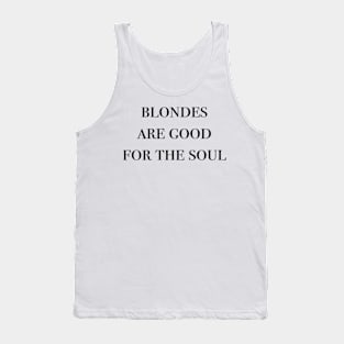 blondes are good for the soul Tank Top